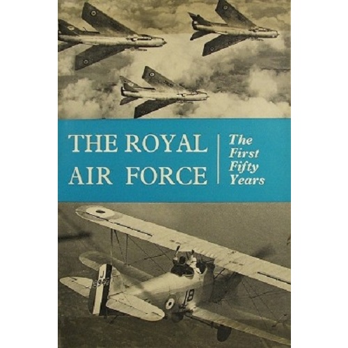The Royal Air Force. The First Fifty Years