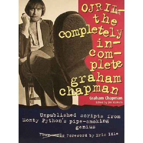 Ojril . The Completely Incomplete Graham Chapman