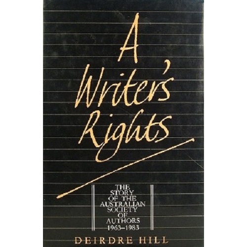 A Writer's Rights. The Story Of The Australian Society Of Authors 1963-1983