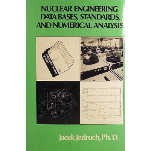 Nuclear Engineering Data Bases, Standards, And Numerical Analysis