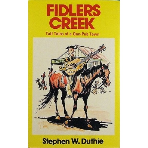 Fiddlers Creek. Tall Tales Of A One-Pub Town