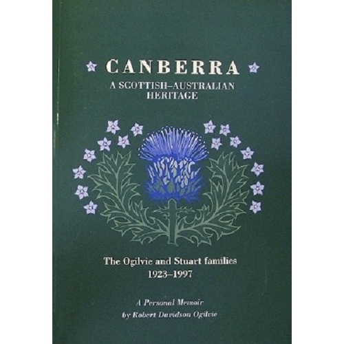 Canberra, A Scottish-Australian Heritage . The Ogilvie And Stuart Families 1923-1997