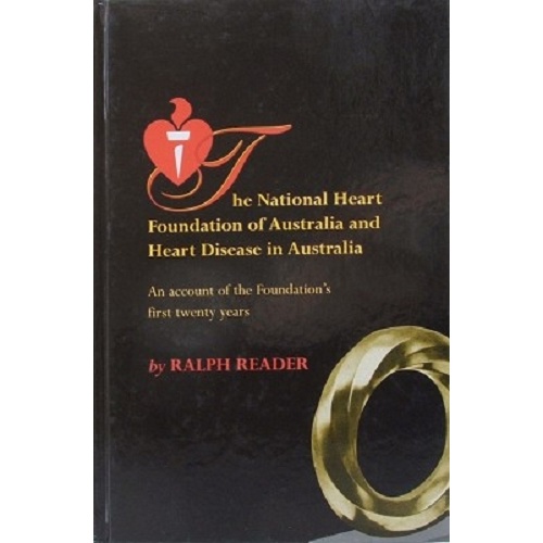The National Heart Foundation Of Australia And Heart Disease In Australia. An Account Of The Foundation's First Twenty Years
