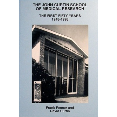 The John Curtin School Of Medical Research. The First Fifty Years 1948-1998