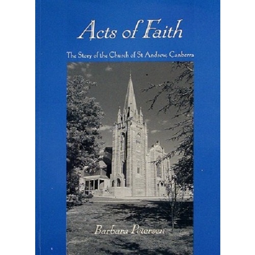 Acts Of Faith. The Story Of The Church Of St. Andrew, Canberra
