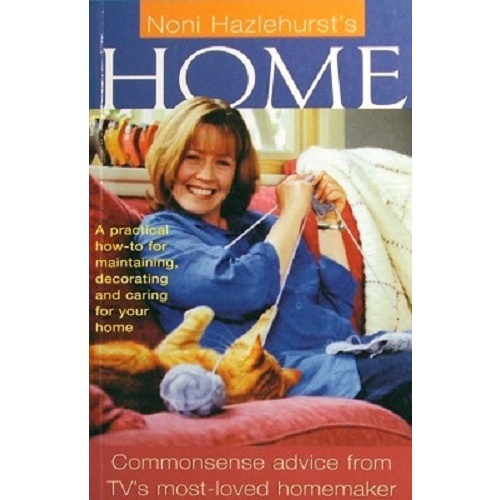 Home. A Practical How-to For Maintaining, Decorating And Caring For Your Home