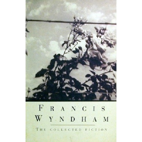 The Collected Fiction Of Francis Wynham