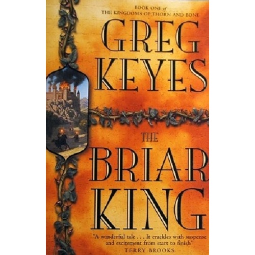 The Briar King. The Kingdoms Of Thorn And Bone.Book One