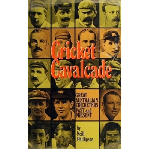 Cricket Cavalcade. Great Australian Cricketers Past And Present