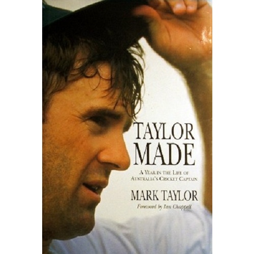 Taylor Made. A Year In The Life Of Australia's Cricket Captain