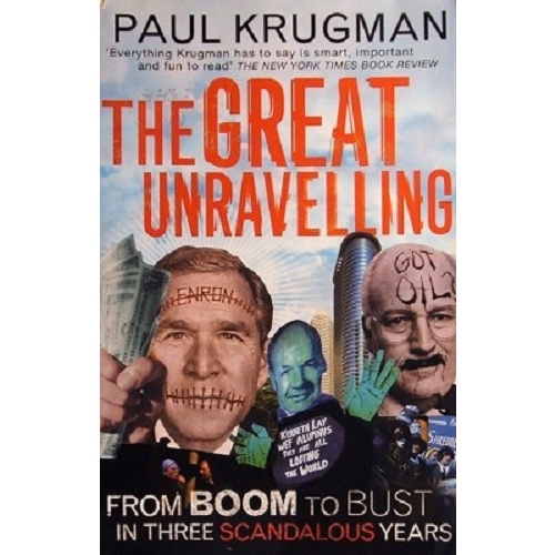 The Great Unravelling. From Boom To Bust In Three Scandalous Years