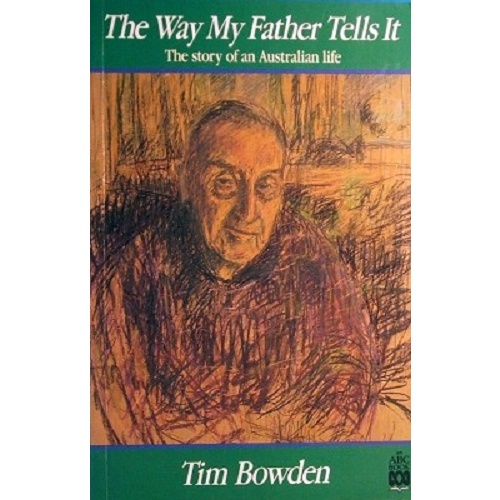 The Way My Father Tells It. The Story Of An Australian Life
