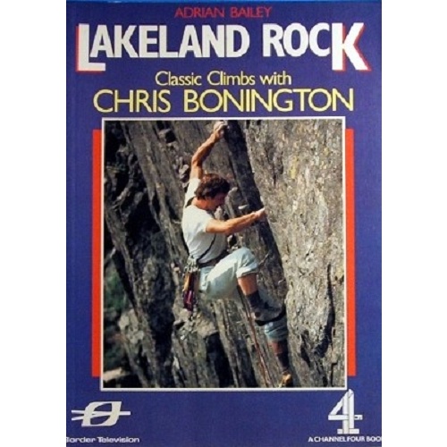 Lakeland Rock. Classic Climbs With Chris Bonington