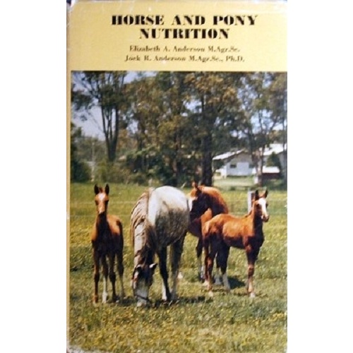 Horse And Pony Nutrition. A Guide To Feeding The Horse And Pony