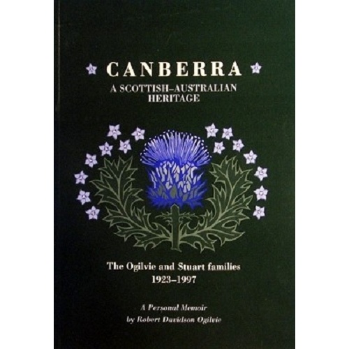 Canberra, A Scottish-Australian Heritage . The Ogilvie And Stuart Families 1923-1997