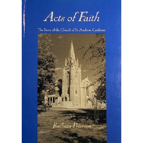 Acts Of Faith. The Story Of The Church Of St. Andrew, Canberra