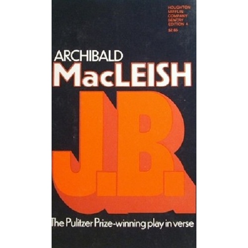 J. B. The Pulitzer Prize-winning Play In Verse
