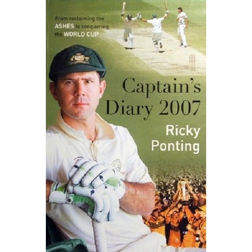 Captain's Diary 2007. Ricky Ponting