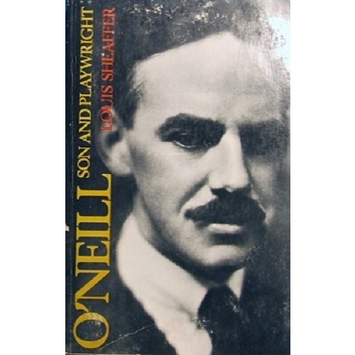 O'Neill. Son And Playwright. Son And Artist