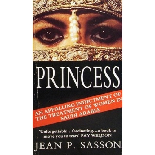 Princess. An Appalling Indictment Of The Treatment Of Women In Saudi Arabia.