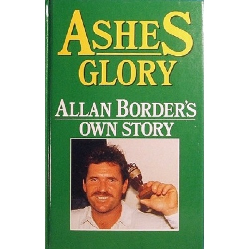 Ashes Glory. Allan Border's Own Story.