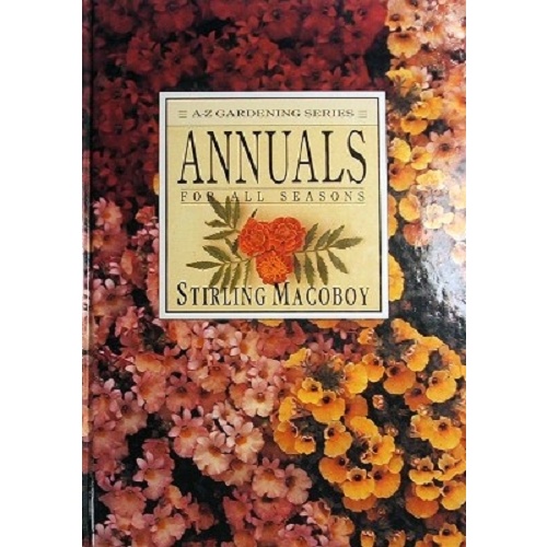 Annuals For All Seasons. A-Z Gardening Series