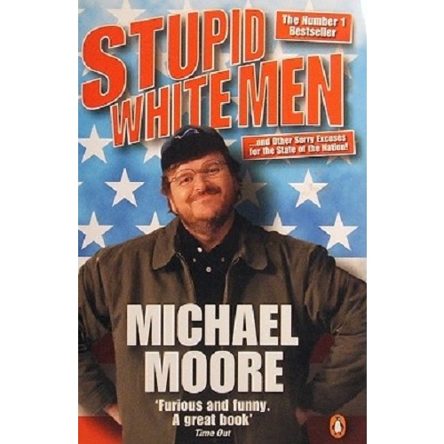 Stupid White Men. And Other Sorry Excuses For The State Of The Nation!