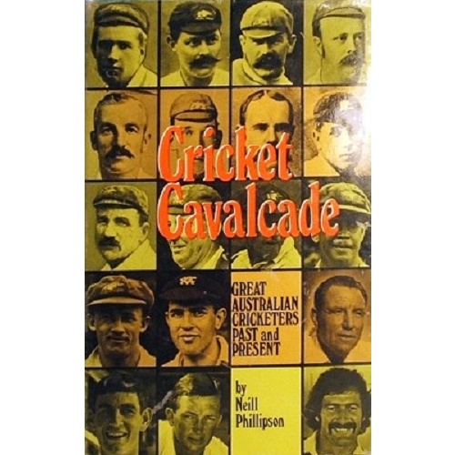 Cricket Cavalcade. Great Australian Cricketers Past And Present
