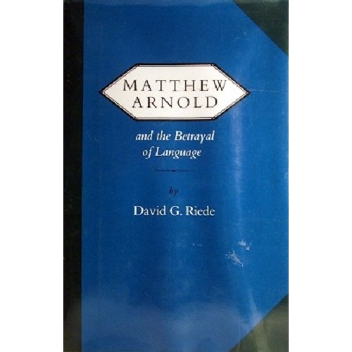 Matthew Arnold And The Betrayal Of Language