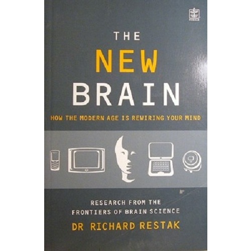 The New Brain. How The Modern Age Is Rewiring Your Mind