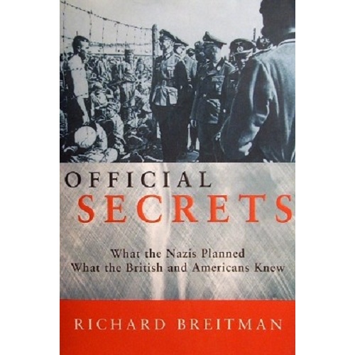 Official Secrets. What The Nazis Planned What The British And Americans Knew