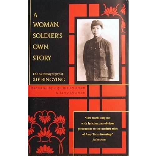 A Woman Soldier's Own Story. The Autobiography of Xie Bingying