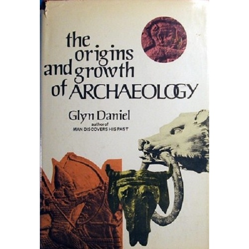 The Origins And Growth Of Archaeology