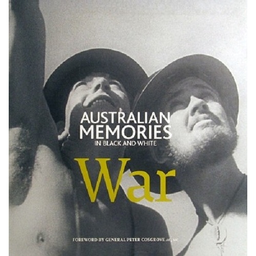 War. Australian Memories In Black And White
