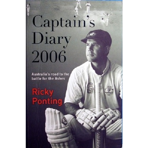 Captain's Diary 2006. Australia's Road To The Battle For The Ashes