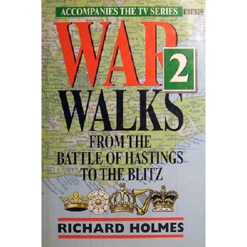 War Walks 2 . From The Battle Of Hastings To The Blitz