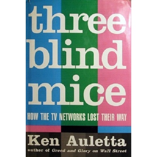 Three Blind Mice. How The TV Networks Lost Their Way
