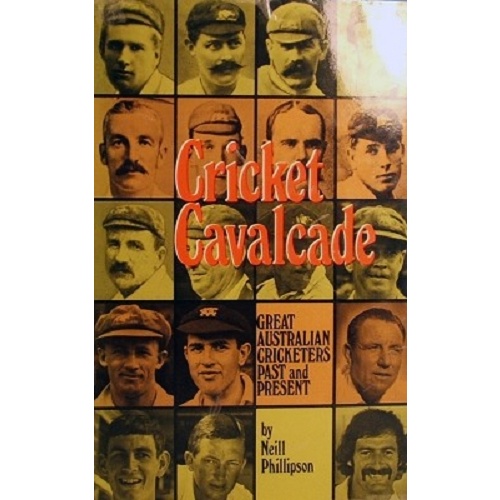 Cricket Cavalcade. Great Australian Cricketers Past And Present