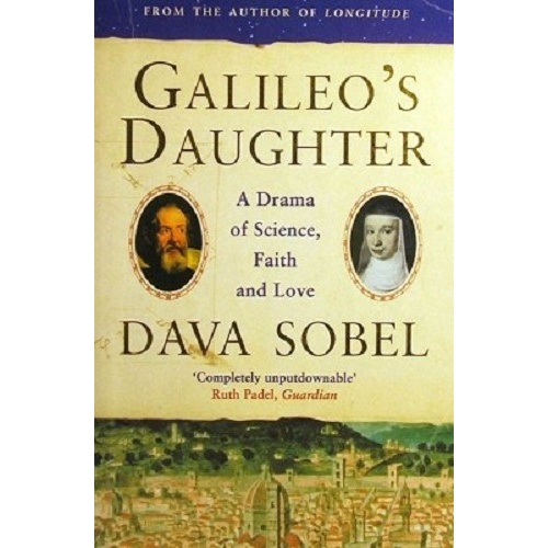 Galileo's Daughter. A Drama Of Science, Faith And Love