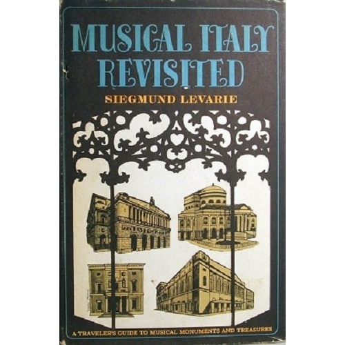 Musical Italy Revisited. A Travellers Guide To Musical Monuments And Treasures.