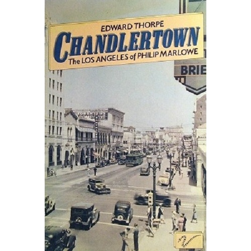 Chandlertown. The Los Angeles Of Philip Marlowe