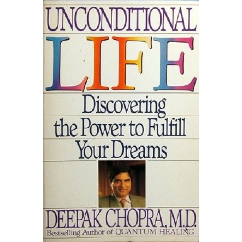 Unconditional Life. Discovering the Power to Fulfill Your Dreams