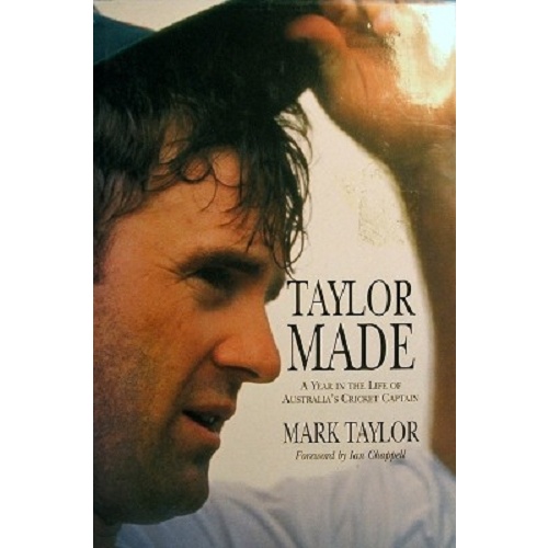 Taylor Made. A Year In The Life Of Australia's Cricket Captain