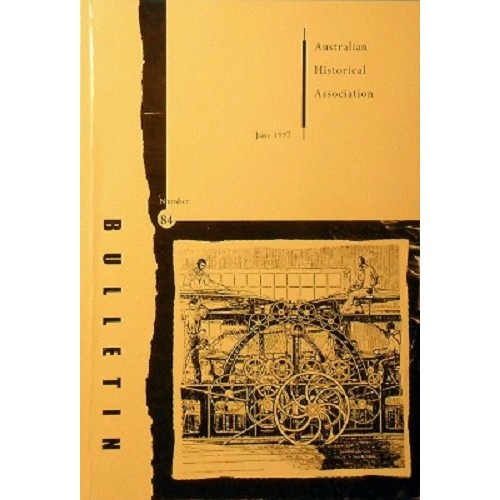 Australian Historical Association Bulletin. Number 84, June 1997