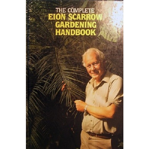 The Complete Eion Scarrow Gardening Handbook