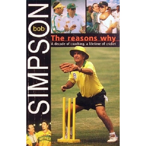 The Reasons Why. A Decade Of Coaching, A Lifetime Of Cricket