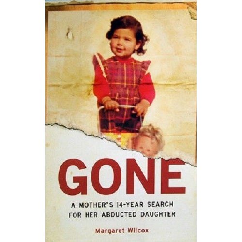 Gone. A Mother's 14 Year Search For Her Abducted Daughter