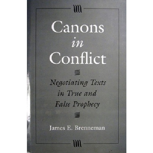 Canons In Conflict. Negotiating Texts In True And False Prophecy