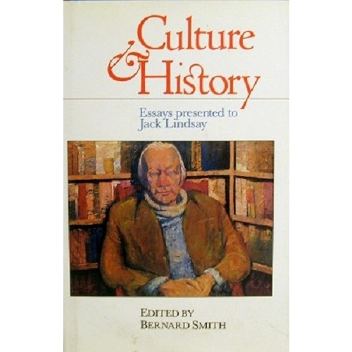 Culture & History. Essays Presented To Jack Lindsay