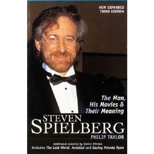Steven Spielberg. The Man, His Movies & Their Meaning